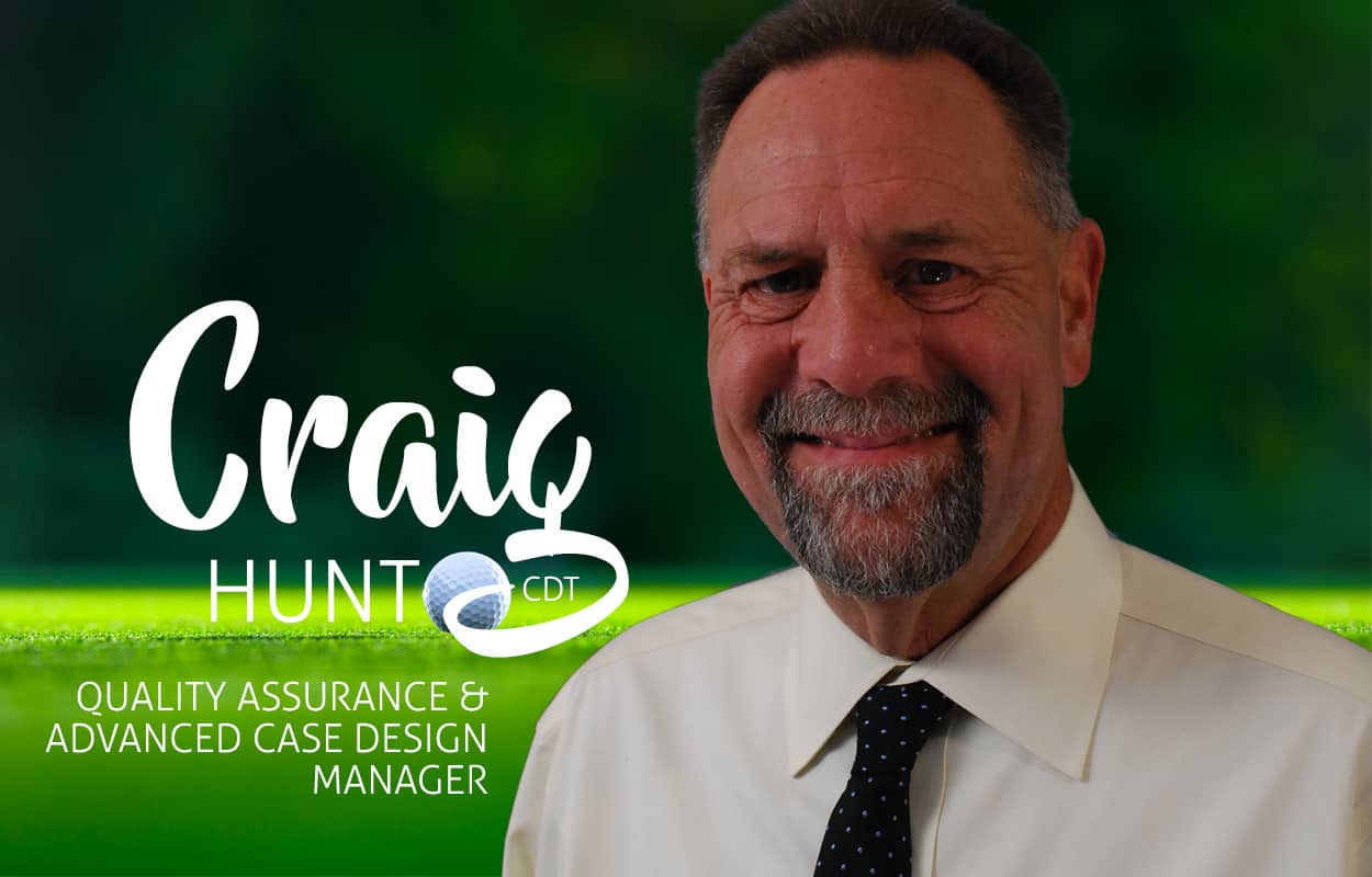 Craig Hunt, CDT - Quality Assurance & Advanced Design Manager