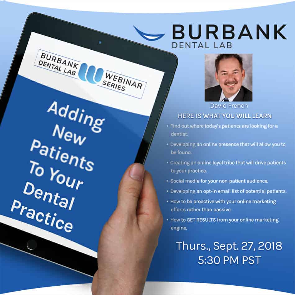 Adding New Patients To Your Dental Practice - Burbank Dental Lab Webinar Series