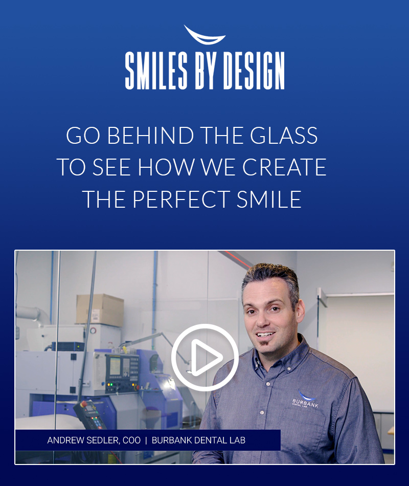 SMILES BY DESIGN - Burbank Dental Lab - Andrew Sedler, COO