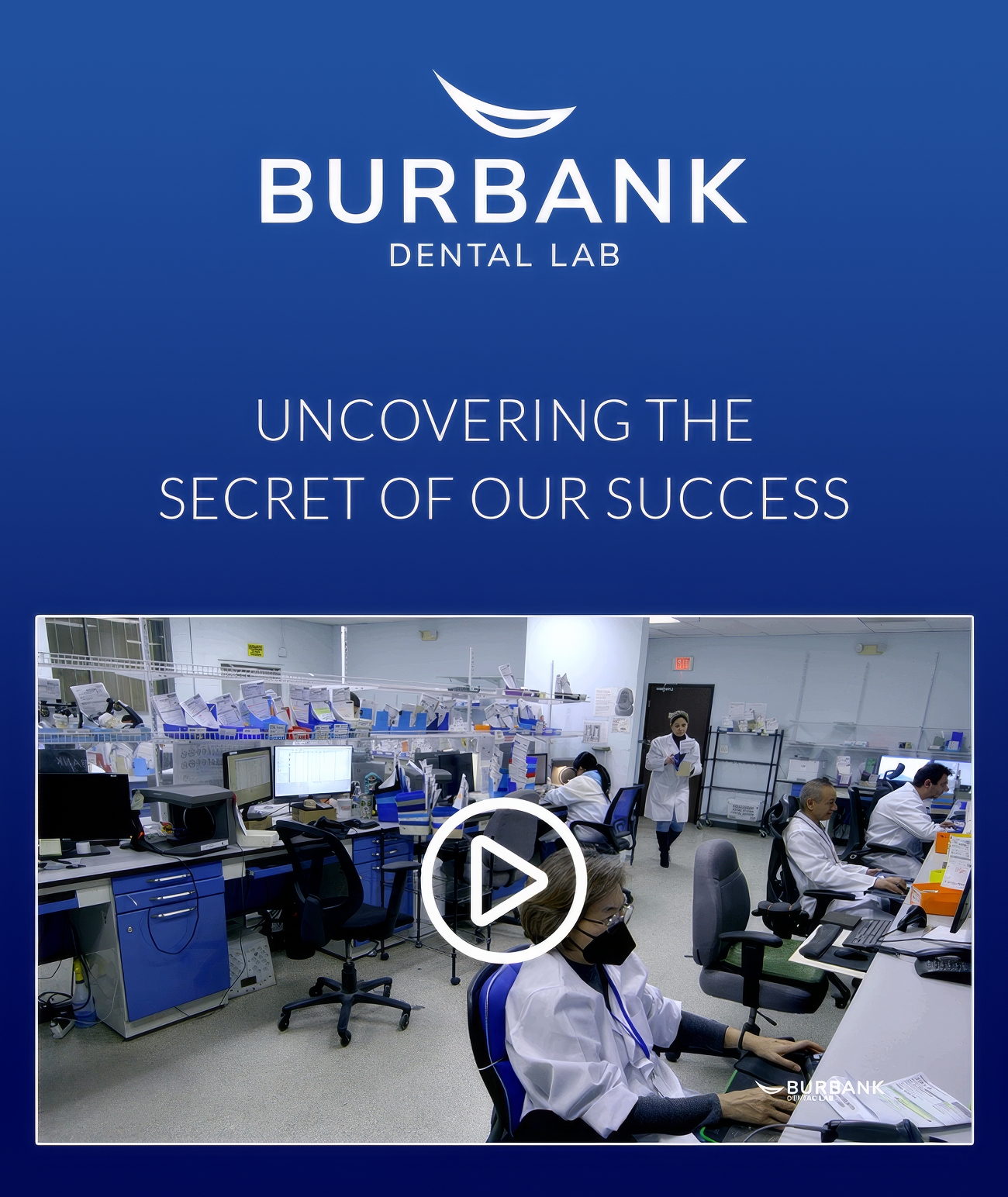 Uncovering The Secret of Our Success - Burbank Dental Lab