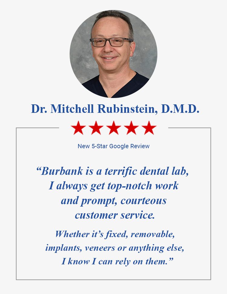 5-Star Google Rating and Review from Dr. Mitchell Rubenstein, DMD - Burbank Dental Lab - CA