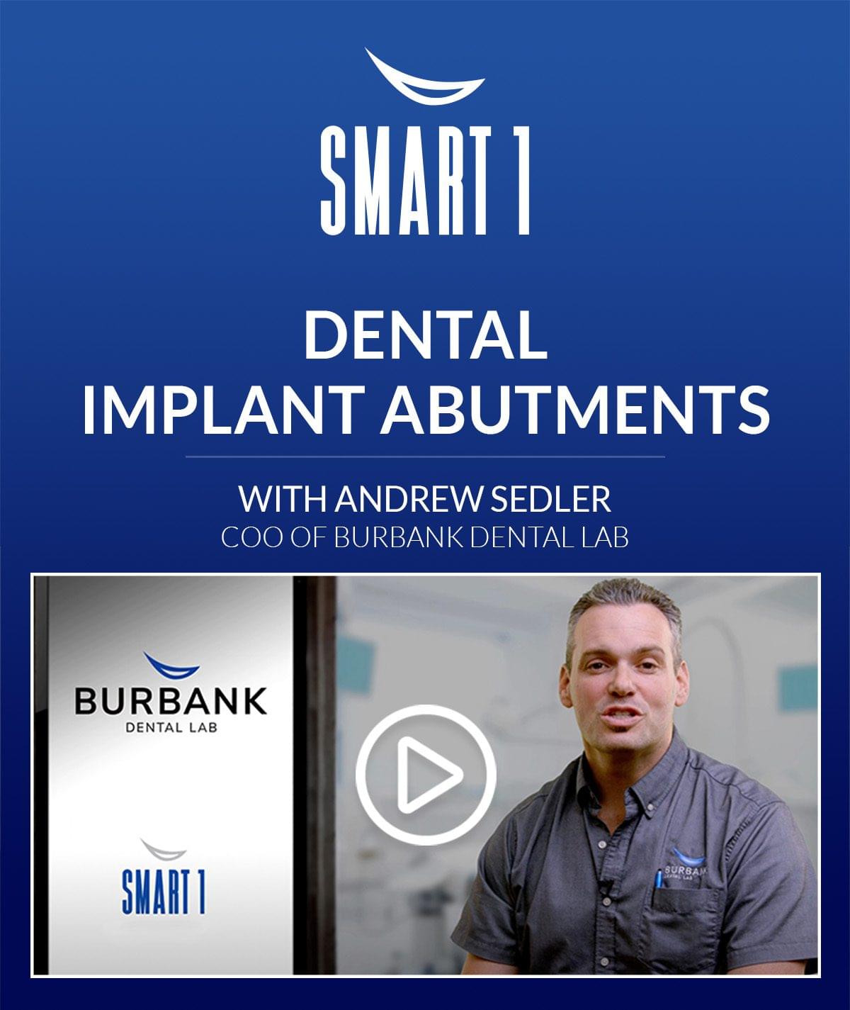 Dental Implant Abutments with Andrew Sedler, COO of Burbank Dental Lab