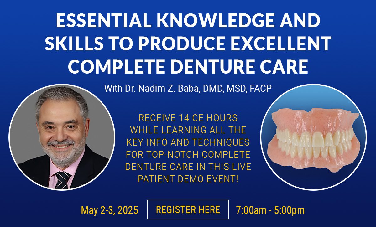 Essential Knowledge and Skills to Produce Excellent Complete Denture Care - IAPE - Ivoclar - hosted and sponsored by Burbank Dental Lab - Burbank, CA
